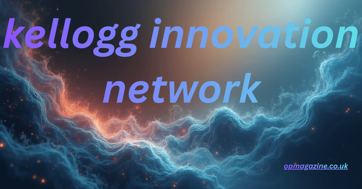 Kellogg Innovation Network (KIN): Driving Global Innovation Through Cross-Sector Collaboration
