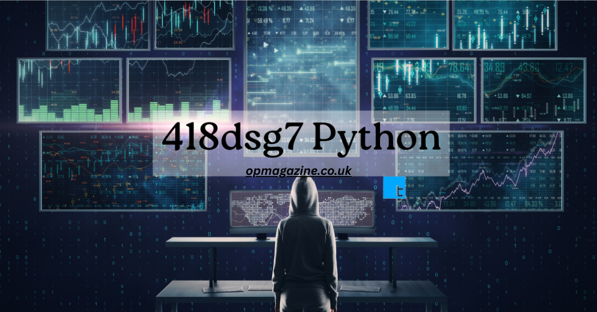 418dsg7 Python – The Complete 2025 Guide (Features, Architecture, Setup, and Expert Techniques)