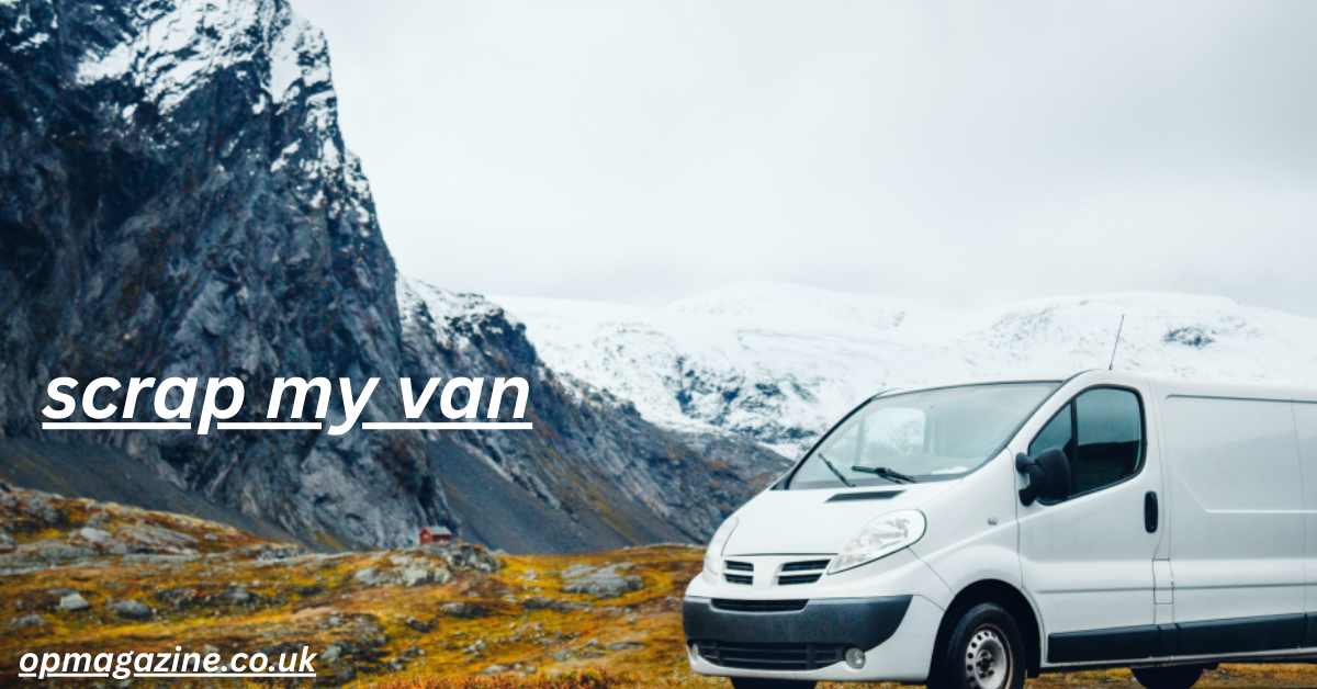 Scrap My Van UK: Ultimate Guide to Selling, Scrapping, and Salvaging Your Van for Cash in 2025