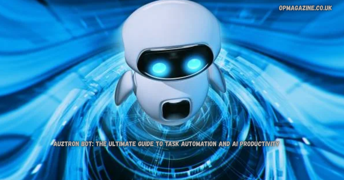 Auztron Bot: The Ultimate Guide to Task Automation and AI Productivity in 2026