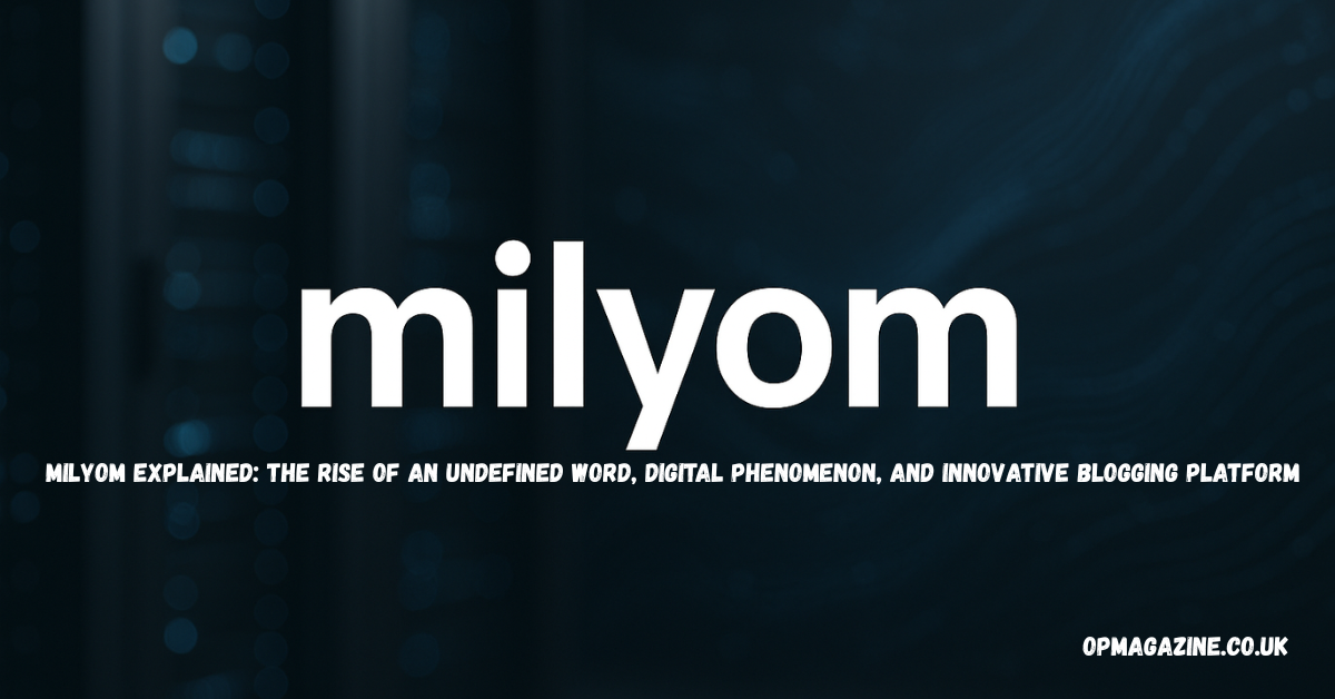 Milyom Explained: The Rise of an Undefined Word, Digital Phenomenon, and Innovative Blogging Platform in 2026