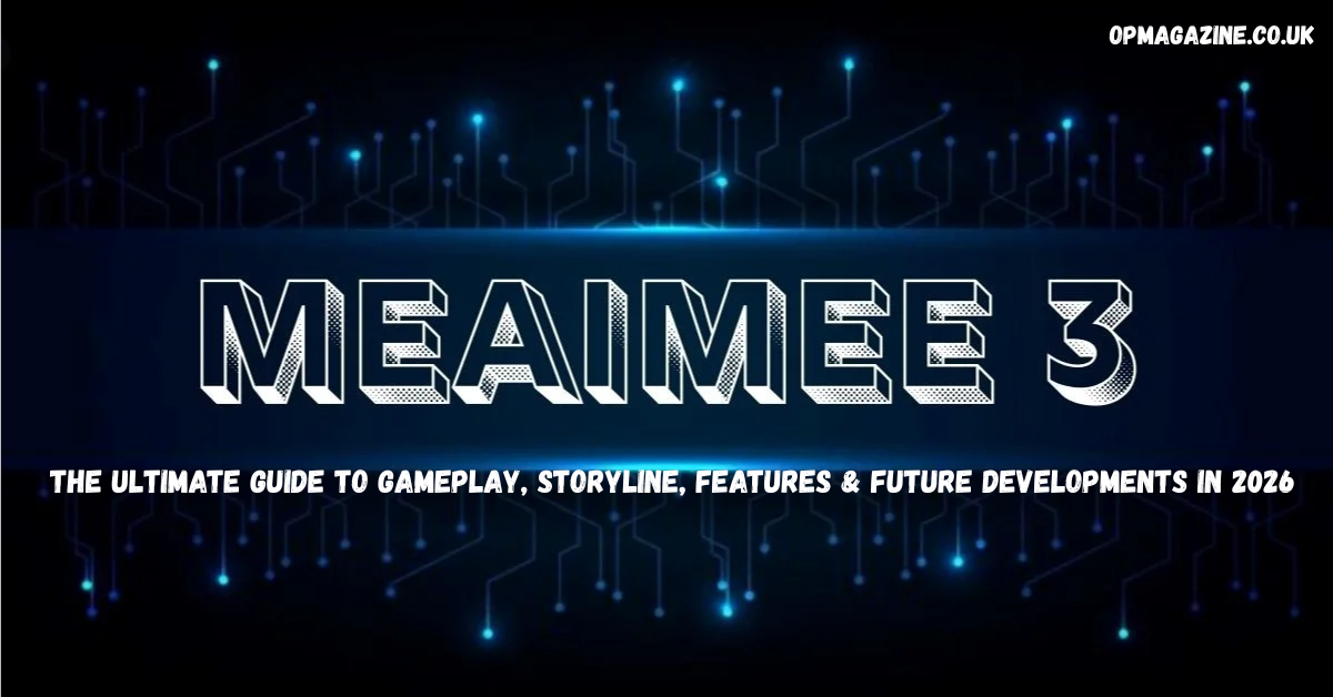 Meaimee 3: The Ultimate Guide to Gameplay, Storyline, Features & Future Developments in 2026