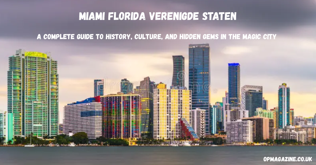 Miami Florida Verenigde Staten: A Complete Guide to History, Culture, and Hidden Gems in the Magic City in 2026